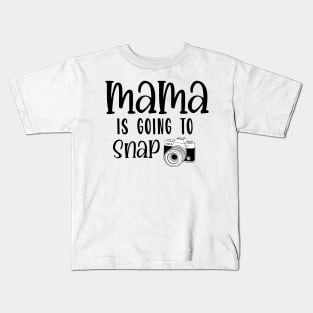 mama is going to snap Kids T-Shirt